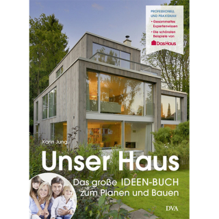 Unser Haus – Das große IDEEN-Buch zum Planen und Bauen 
